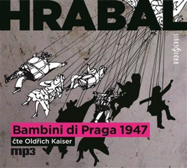 Bambini di Praga 1947 (audiokniha - čte Oldřich Kaiser) - Bohumil Hrabal