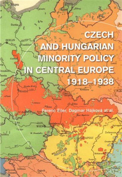Czech and Hungarian Minority Policy in Central Europe 1918-1938 - Ferenc Eiler
