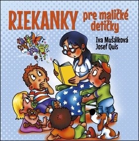 Riekanky pre maličké detičky - Iva Mušálková; Josef Quis