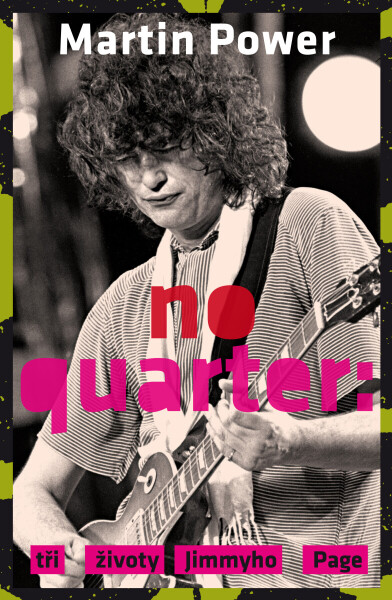 No Quarter Tři životy Jimmyho Page - Martin Power