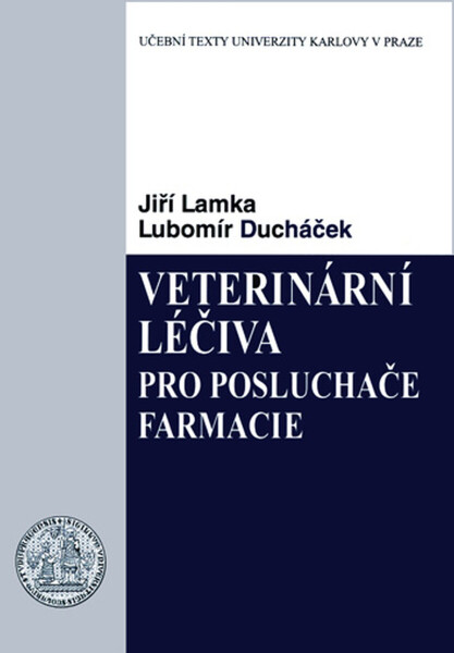 Veterinární léčiva pro posluchače farmacie - Lubomír Ducháček, Jiří Lamka