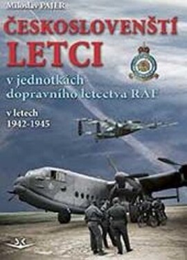 Českoslovenští letci v jednotkách dopravního letectva RAF v letech 1942–1945 - Miloslav Pajer