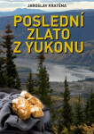 Poslední zlato Yukonu (poškozená) - Jaroslav Kratěna