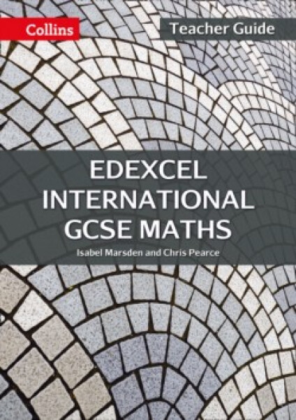 Edexcel International GCSE Maths Teacher Guide (2nd Edition) - Marsden Isabel; Pearce Chris