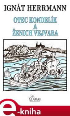 Otec Kondelík a ženich Vejvara - Ignát Herrmann e-kniha