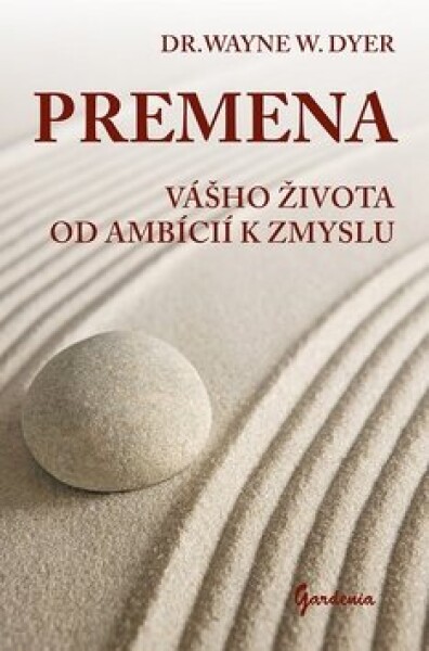 Premena vášho života od ambícií zmyslu Wayne Dyer