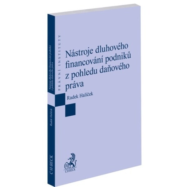 Nástroje dluhového financování podniků z pohledu daňového práva - Radek Halíček