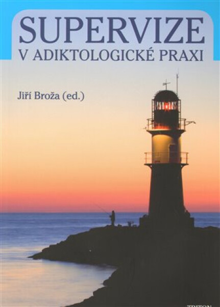 Supervize v adiktologické praxi - Jiří Broža