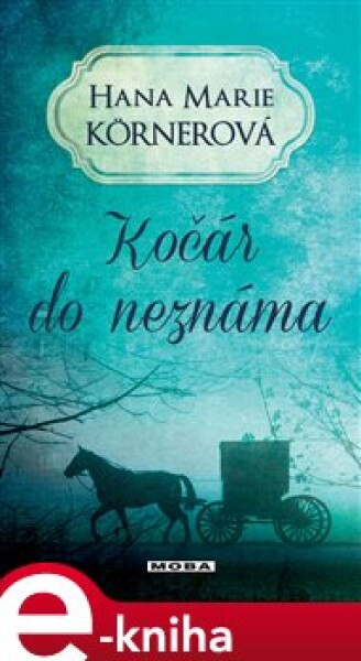 Kočár do neznáma - Hana Marie Körnerová