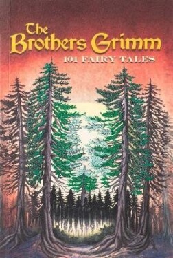 Brothers Grimm: 101 Fairy Tales - Wilhelm Grimm