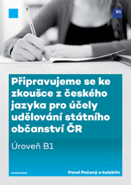 Připravujeme se ke zkoušce z českého jazyka pro účely udělování státního občanství ČR (úroveň B1) - Pavel Pečený - e-kniha
