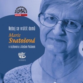 Neboj se vrátit domů - Marie Svatošová v rozhovoru s Alešem Palánem - CD - Aleš Palán