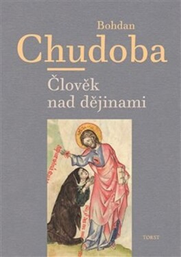 Člověk nad dějinami Bohdan Chudoba