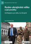 Rusko-ukrajinská válka - Od Majdanu po válku na Ukrajině - Ivan Katchanovski