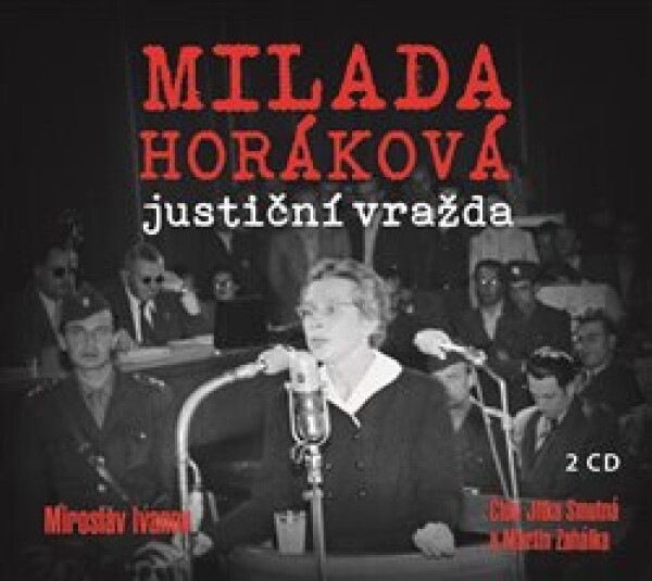 Milada Horáková: justiční vražda Miroslav Ivanov