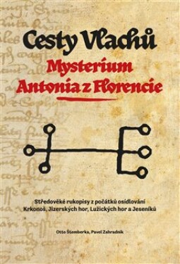 Cesty Vlachů Mysterium Antonia Florencie Otto Štemberka,