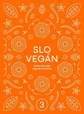Slovegan Sladká slovenská vegánska kuchárka Nikoleta Kováčová