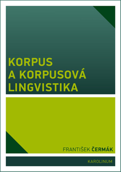 Korpus a korpusová lingvistika - František Čermák