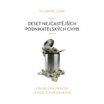 Deset nejčastějších podnikatelských chyb - Vladimír John