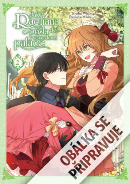 Jak Raeliana přišla do vévodova paláce 2 - Milčcha