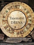 Tajemství dřeva, 1. vydání - Martin Patřičný