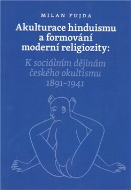 Akulturace hinduismu formování moderní religiozity Milan Fujda