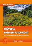 Průvodce pozitivní psychologií - Alena Slezáčková