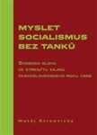 Myslet socialismus bez tanků Matěj Stropnický