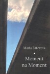 Moment na Moment Mária Bátorová