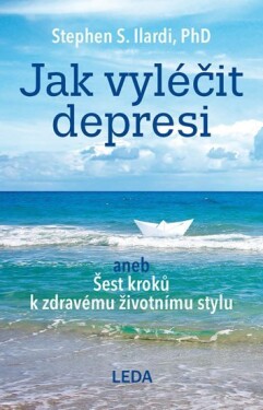 Jak vyléčit depresi Stephen Ilardi