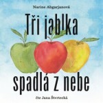 Tři jablka spadlá z nebe - Narine Abgarjanová - audiokniha