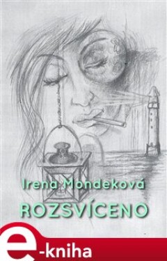 Rozsvíceno - Irena Mondeková e-kniha