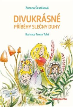 Divukrásné příběhy Slečny Duhy Zuzana Šestáková