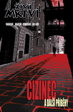 Živí mrtví - Cizinec a další příběhy - Robert Kirkman