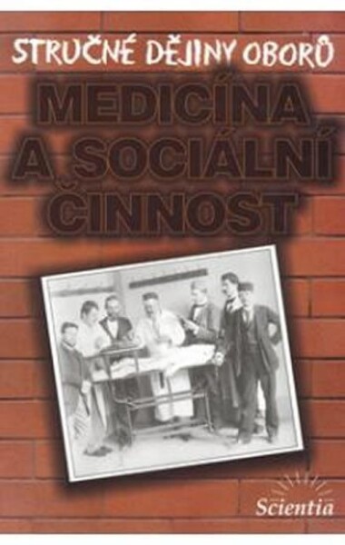 Stručné dějiny oborů - Medicína a sociální činnosti - L. Cuřínová