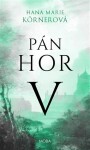 Pán hor V. - Hana Marie Körnerová