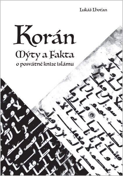 Korán - Mýty a fakta o posvátné knize islámu - Lukáš Lhoťan