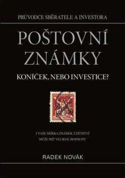 Poštovní známky - koníček, nebo investice? - Radek Novák