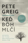 Keď boh mlčí - Pete Greig