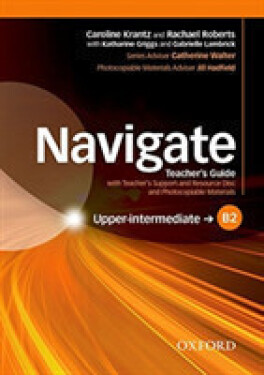 Navigate Upper Intermediate B2 Teacher´s Guide with Teacher´s Support and Resource Disc - Caroline Krantz