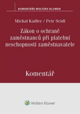 Zákon o ochraně zaměstnanců při platební neschopnosti zaměstnavatele. Komentář - Petr Seidl, Michal Kadlec - e-kniha