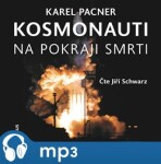 Kosmonauti na pokraji smrti Karel Pacner