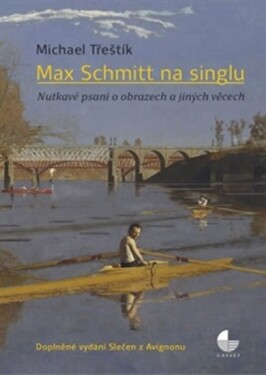 Max Schmitt na singlu - Nutkavé psaní o obrazech a jiných věcech - Michael Třeštík