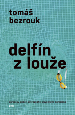 Delfín z louže - Tomáš Bezrouk