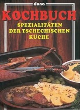 Kochbuch - Spezialitäten der Tschechische Küche - kolektiv autorů