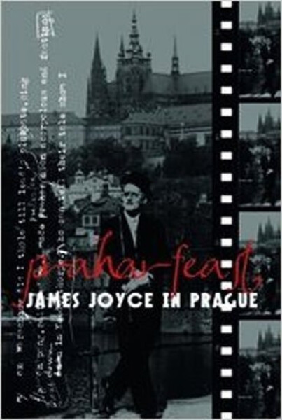 Praharfeast - James Joyce in Prague - Michael Groden