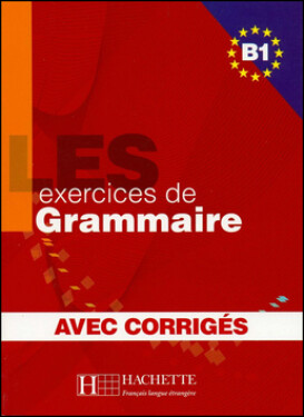 Les 500 Exercices de Grammaire B1: Livre + corrigés intégrés - Kolektiv autorú