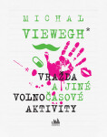 Vražda a jiné volnočasové aktivity - Michal Viewegh