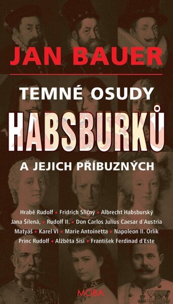 Temné osudy Habsburků jejich příbuzných