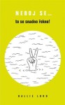Neboj se… to se snadno řekne!